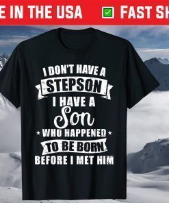 Stepdad Don't Have a Stepson Son Born Before Met Him T-Shirt