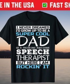 Super Cool Dad of Speech Therapist Father's Day T Shirt