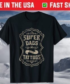 Super Dads Have Tattoos Tattooed Fathers Day Tshirt