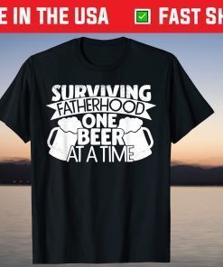 Surviving Fatherhood One Beer at a Time Classic T-Shirt