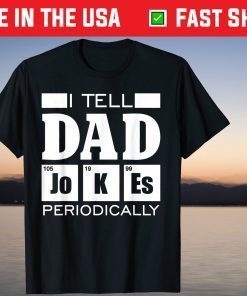 Tell Dad Jokes Periodically Fathers Day T-Shirt