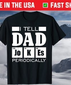 Tell Dad Jokes Periodically Fathers Day T-Shirt