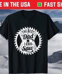 The Best Dad I Ever Saw Father's Day T-Shirt