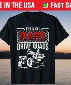 The Best Dads Drive Quads Father's Day Shirt