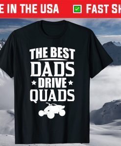 The Best Dads Drive Quads Fathers Day T-Shirt