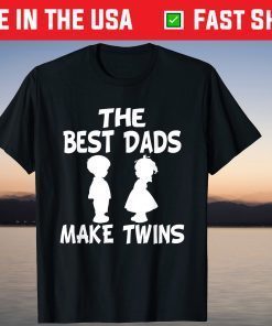 The Best Dads Make Twins Fathers Day T-Shirt