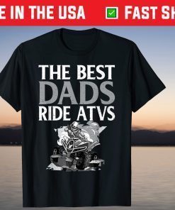 The Best Dads Ride ATVs - Fathers Day Four Wheeling T-Shirt