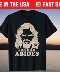 The Dad Abides Fathers Day Classic T-Shirt