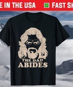 The Dad Abides Fathers Day Classic T-Shirt