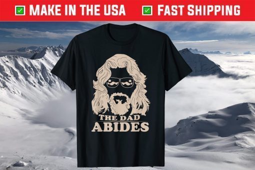 The Dad Abides Fathers Day Classic T-Shirt