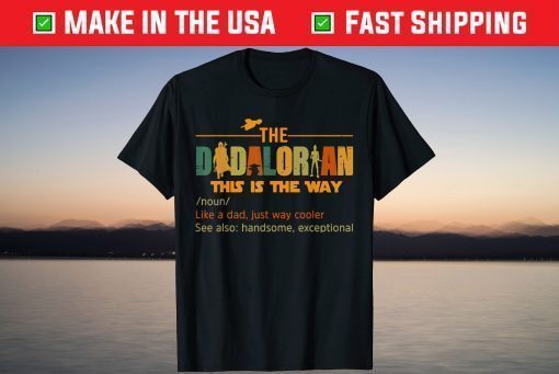 The Dadalorian Funny Like A Dad Just Way Cooler Fathers Day T-Shirt