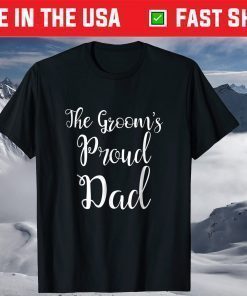 The Grooms Proud Dad Father Of The Groom T-Shirt