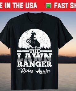 The Lawn Ranger Rides Again Father Day Shirts