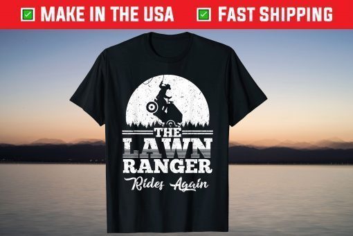 The Lawn Ranger Rides Again Father Day Shirts