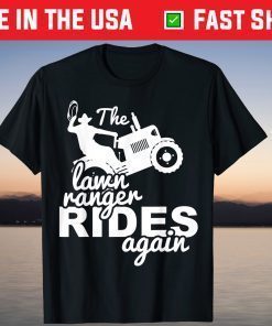 The Lawn Ranger Rides Again Father Day Shirt