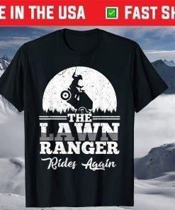 The Lawn Ranger Rides Again Father Day Shirts