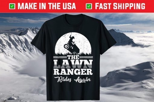 The Lawn Ranger Rides Again Father Day Shirts