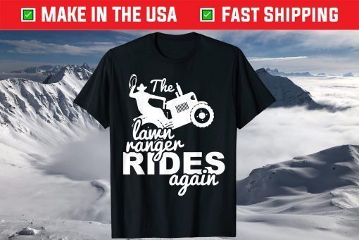 The Lawn Ranger Rides Again Father Day Shirt