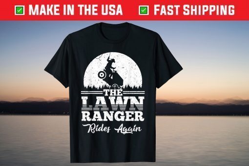 The Lawn Ranger Rides Again Shirt