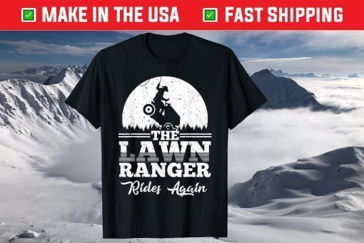 The Lawn Ranger Rides Again Shirt