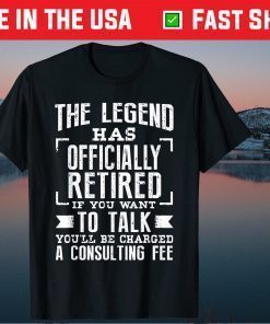 The Legend Has Officially Retired T-Shirt