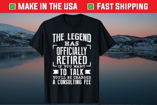 The Legend Has Officially Retired T-Shirt