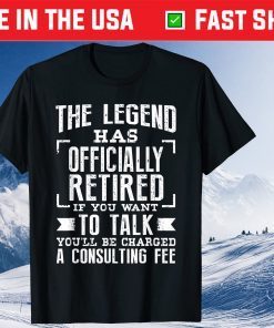 The Legend Has Officially Retired T-Shirt