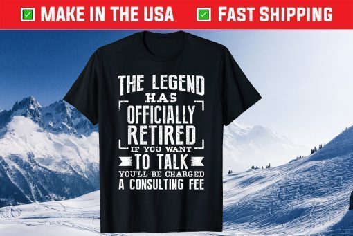 The Legend Has Officially Retired T-Shirt