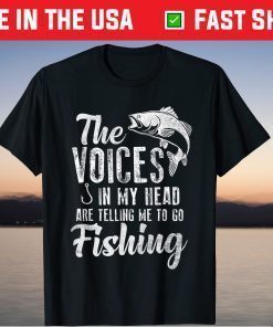 The Voices In My Head Are Telling Me To Go Fishing T-Shirt