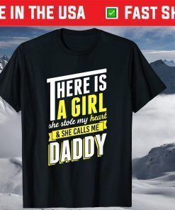 There Is A Girl She Stole My Heart And She Call Me Daddy T-Shirt