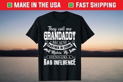 They Call Me Grandaddy Because Partner In Crime Fathers Day T-Shirt