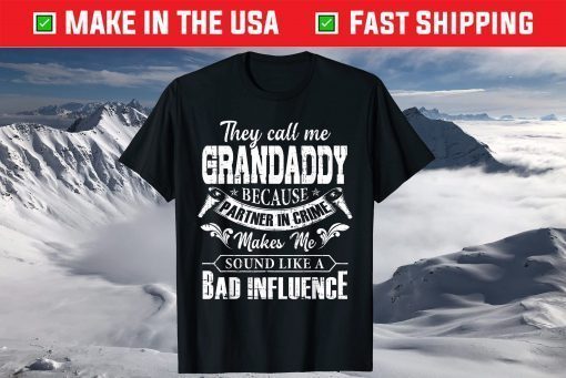 They Call Me Grandaddy Because Partner In Crime Fathers Day T-Shirt