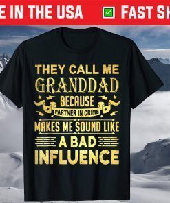 They Call Me Granddad Because Partner In Crime Makes Me Sound Like A Bad Influence T-Shirt