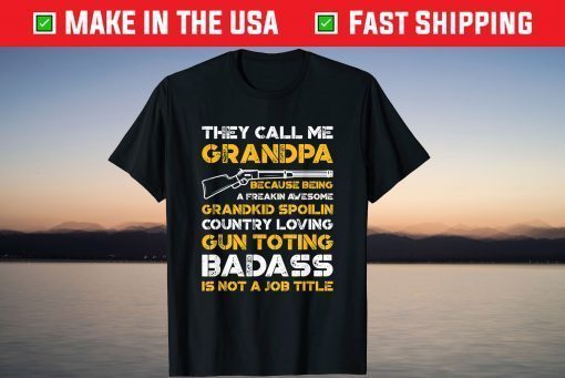 They Call Me Grandpa Gun Toting Badass T-Shirt