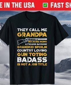 They Call Me Grandpa Gun Toting Badass T-Shirt