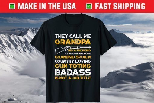 They Call Me Grandpa Gun Toting Badass T-Shirt