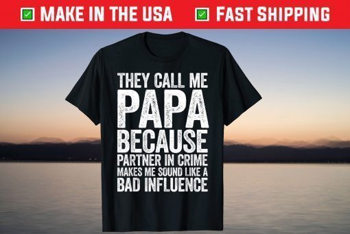 They Call Me Papa Because Partner In Crime T-Shirt