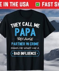 They Call Me Papa Because Partner In Crime Classic T-Shirt