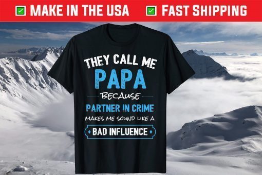 They Call Me Papa Because Partner In Crime Classic T-Shirt