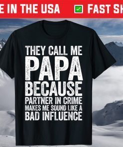 They Call Me Papa Because Partner In Crime T-Shirt