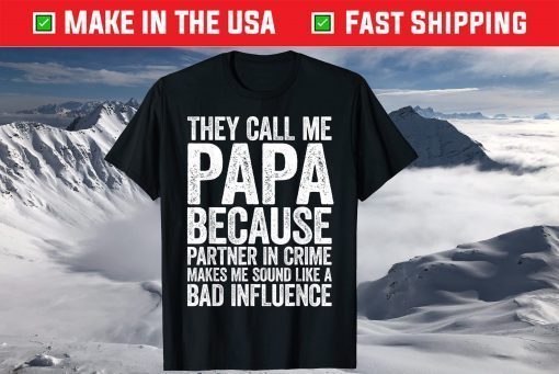 They Call Me Papa Because Partner In Crime T-Shirt