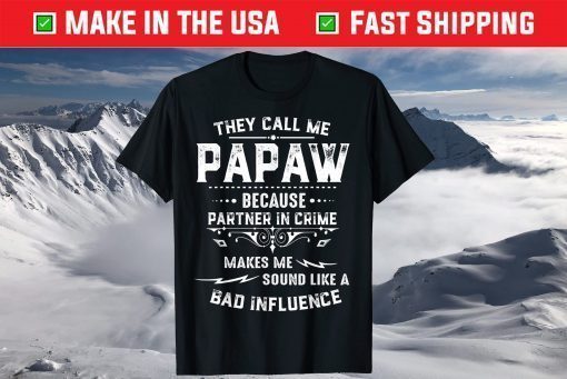 They Call Me Papaw Because Partner In Crime Fathers Day T-Shirt