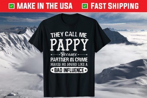 They Call Me Pappy Because Partner In Crime T-Shirt