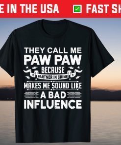 They Call Me Paw Paw Because Partner In Crime Paw Paw T-Shirt