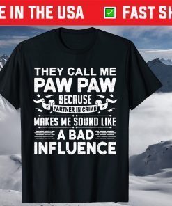 They Call Me Paw Paw Because Partner In Crime Paw Paw T-Shirt