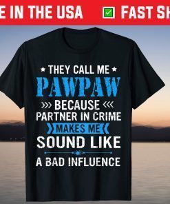 They Call Me Pawpaw Because Partner In Crime Fathers Day T-Shirt