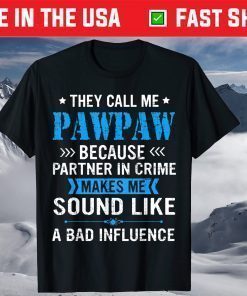 They Call Me Pawpaw Because Partner In Crime Fathers Day T-Shirt