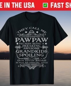 They Call Me Pawpaw Title Best Dad Father's Day T-Shirt