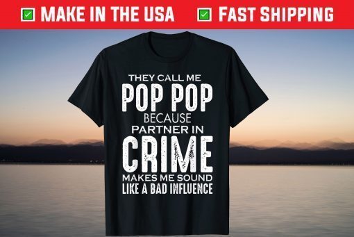 They Call Me Pop Pop Because Partner In Crime Father's Day T-Shirt