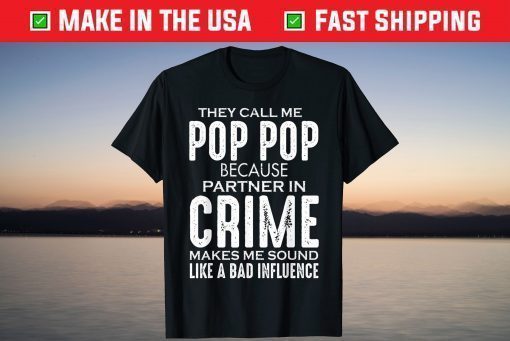 They Call Me Pop Pop Because Partner In Crime Father's Day T-Shirt